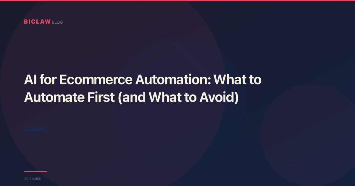 AI for Ecommerce Automation: What to Automate First (and What to Avoid)